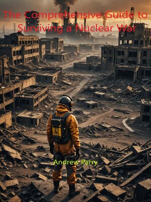 cover image of The Comprehensive Guide to Surviving a Nuclear War